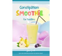 Constipation Smoothie for Toddlers: Easy and Approved Recipes for Gentle Relief
