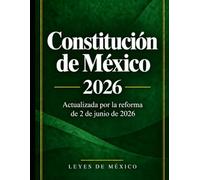 Constitución de Mexico 2026: Actualizada por la reforma de 2 de junio de 2026