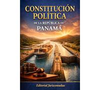 Constitución Política de la República de Panamá: Texto completo actualizado con índice analítico para estudiantes, abogados y ciudadanos