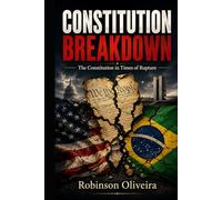 Constitution Breakdown: The Constitution in Times of Rupture