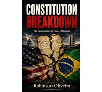 Constitution Breakdown: The Constitution in Times of Rupture