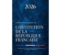 Constitution de la République française: Texte intégral en vigueur