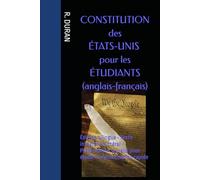 CONSTITUTION des ÉTATS-UNIS pour les ÉTUDIANTS (anglais-français): Édition bilingue • Texte intégral et littéral • Présentation visuelle pour étude et mémorisation rapide