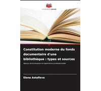 Constitution moderne du fonds documentaire d'une bibliothèque : types et sources: Aperçu de la situation et expérience professionnelle
