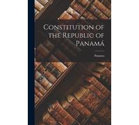 Constitution of the Republic of Panamá (Tascabile)