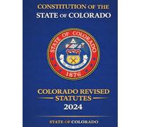 Constitution of the State of Colorado: Colorado Revised Statutes 2024