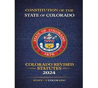 Constitution of the State of Colorado: Colorado Revised Statutes 2024