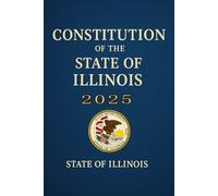 Constitution of the State of Illinois: 2025