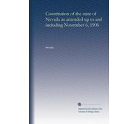 Constitution of the state of Nevada, as amended up to and including November 6, 1906 (1907)