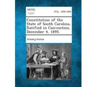 Constitution of the State of South Carolina, Ratified in Convention, (Tascabile)