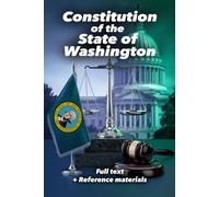 Constitution of the State of Washington: Full text + Reference materials
