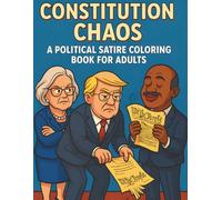 Constitutional Chaos: A Political Satire Coloring Book for Adults