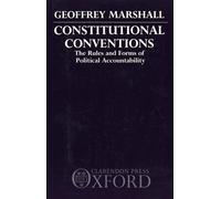 Constitutional Conventions : The Rules and Forms of Political Accountability: The Rules and Forms of Political Accountability