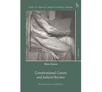 Constitutional Courts and Judicial Review: Between Law and Politics (Hart