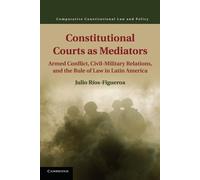 Constitutional Courts as Mediators: Armed Conflict, Civil-Military Relatio...
