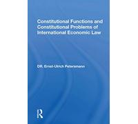 Constitutional Functions And Constitutional Problems Of International Economic Law