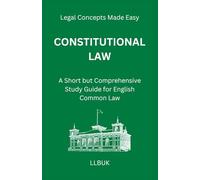 Constitutional Law: A Short but Comprehensive Study Guide for English Common Law