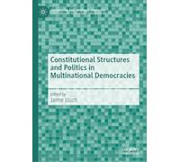 Constitutional Structures and Politics in Multinational Democracies: Structuring Political Orientations