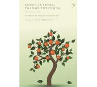 Constitutional Transplantations: The Diffusion and Adoption of Constitutional Ideas