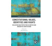Constitutional Values, Identities and Rights: Realisation and Protection in Codified and Uncodified Constitutions