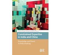 Constrained Expertise in India and China: Knowledge and Power in Policymaking