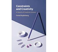 Constraints and Creativity: In Search of Creativity Science