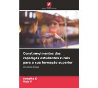 Constrangimentos das raparigas estudantes rurais para a sua formação superior: Um estudo de caso