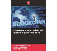 Construa a sua cadeia de blocos a partir do zero