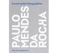 Constructed Geographies: Paulo Mendes Da Rocha by Jean-Louis Cohen
