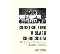 Constructing a Black Curriculum: Race, Representation, and the Politics of Knowledge