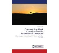 Constructing Black Consciousness in Postcolonial Literature: A Case Study of Sindiwe Magona's Mother to Mother (1998)
