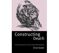 Constructing Death: The Sociology of Dying and Bereavement