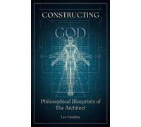 Constructing God: Philosophical Blueprints of the Architect
