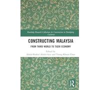 Constructing Malaysia: From Third World to Tiger Economy