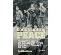 Constructing Peace: Conscientious Objectors and the Boundaries of State Power in East Germany in the 1960s
