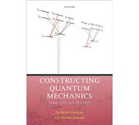 Constructing Quantum Mechanics Volume Two: The Arch, 1923-1927