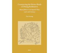 Constructing the Divine Abode of Dizang Bodhisattva: Mount Jiuhua in Late Imperial China 14th-20th Century: 174