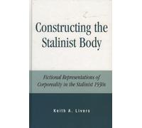 Constructing The Stalinist Body: Fictional Representations Of Corporeality In The Stalinist 1930s
