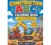 Construction ABC Coloring Book: Learn the Alphabet with Diggers, Trucks & Big Machines