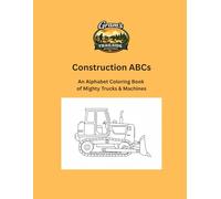 Construction ABCs: An Alphabet Coloring Book of Mighty Trucks & Machines