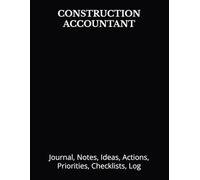 CONSTRUCTION ACCOUNTANT: Journal, Notes, Ideas, Actions, Priorities, Checklists, Log | Tool for Daily Goal Setting Tracker | Time Management | ... | Project Office Book Gifts for Meetings