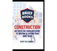 CONSTRUCTION: An 'Over-the-Shoulder Guide' to Writing & Editing Your Brief Book