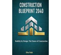 Construction Blueprint 2040: Stability by Design: The Future of Construction