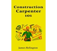 Construction Carpenter 101: Tools, Skills, and Your First Job Site