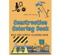 Construction Coloring Book: Bold and Simple Coloring Book