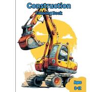 Construction Coloring Book: Bulldozers, Diggers, Dump Trucks, and Heavy Equipment Coloring Fun Ages 3-12