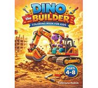 Construction Coloring Book for Kids 4-8 - Dino the Builder | Vehicles, Trucks & Excavators | ABC Heavy Equipment | Activity Book for Boys | Creative ... with building machines, simple explanations a