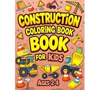 Construction Coloring Book for Kids Ages 2-4: Bold and Easy Large Print Coloring Book: Fun and Easy Construction Vehicles and Tools to Color