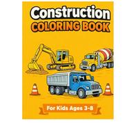 Construction Coloring Book for Kids Ages 3-8 Big Trucks, Heavy Equipment, Cranes, Diggers & Building Machines: Fun & Easy Construction Vehicle ... Bulldozers, Dump Trucks, Cranes, and More