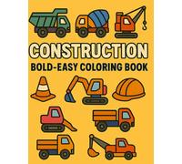 Construction Coloring Book for Kids Ages 4-8: Bold & Easy Trucks, Diggers, Cranes and More for Little Builders: 50 Big, Simple Designs with Thick Lines for Preschool, Kindergarten & Early Elementary